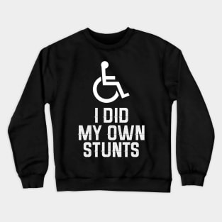 I Did My Own Stunts Crewneck Sweatshirt